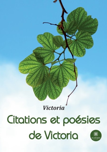 Citations et poesies de Victoria - Victoria - Livres - Le Lys Bleu - 9791037769763 - 5 août 2022