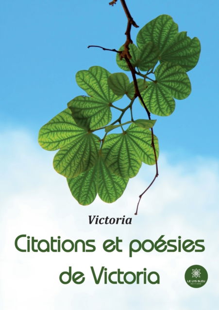 Citations et poesies de Victoria - Victoria - Bøger - Le Lys Bleu - 9791037769763 - 5. august 2022