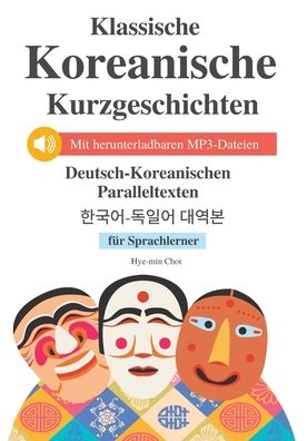 Cover for Hye-Min Choi · Klassische Korean Kurzgeschichten fur Sprachlerner: Mit herunterladbaren MP3-Dateien (Paperback Book) (2022)