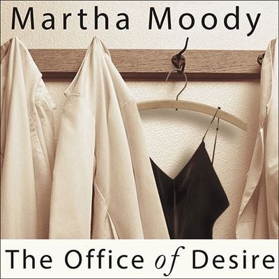 Cover for Martha Moody · The Office of Desire Lib/E (CD) (2007)