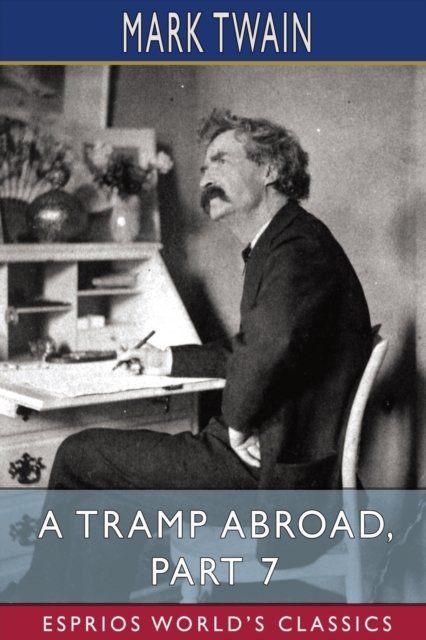Cover for Mark Twain · A Tramp Abroad, Part 7 (Esprios Classics) (Paperback Book) (2023)