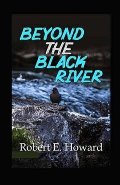 Cover for Robert E Howard · Beyond the Black River (Paperback Book) [Illustrated edition] (2022)