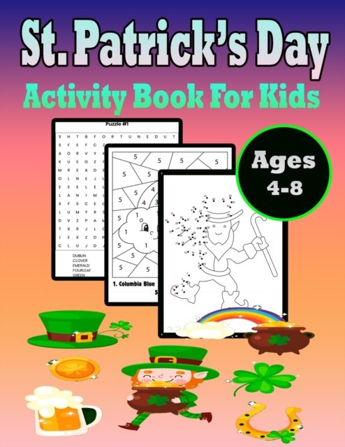 Cover for Pk Publishing · St Patrick's Day Activity Book for Kids Ages 4-8: A Fun Kid Workbook Game For Learning, Irish Shamrock Coloring, Dot to Dot, Mazes, Word Search and More! (Paperback Book) (2022)