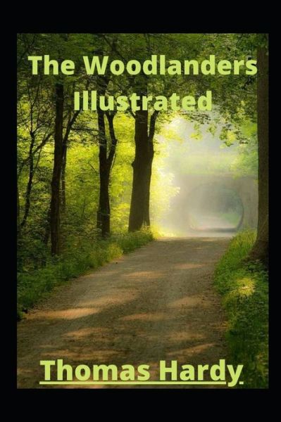 The Woodlanders Illustrated - Thomas Hardy - Books - Independently Published - 9798463545763 - August 24, 2021