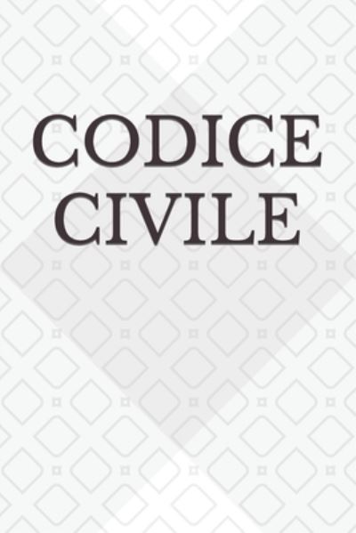 Codice civile - Aa VV - Bøker - Independently Published - 9798465046763 - 26. august 2021