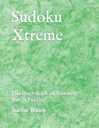 Cover for Katrina Wilson · Sudoku Xtreme: The Huge Book of Xtremely Tough Puzzles! (Paperback Book) (2021)