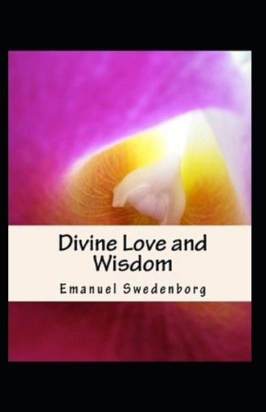 Cover for Emanuel Swedenborg · The divine love and wisdom (Taschenbuch) [Illustrated edition] (2021)