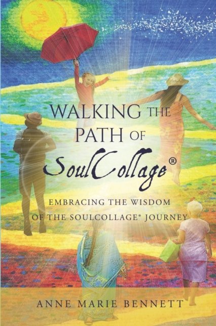 Cover for Bennett Anne Marie Bennett · Walking the Path of SoulCollage: 87 Essays Embracing the Wisdom of the SoulCollage Journey (Paperback Book) (2021)