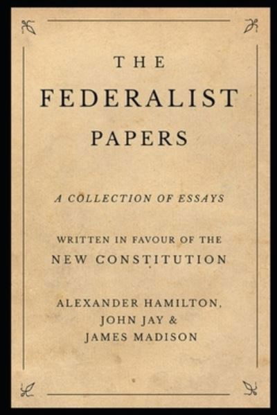 Cover for Alexander Hamilton · The Federalist Papers: (Taschenbuch) [Annotated edition] (2021)
