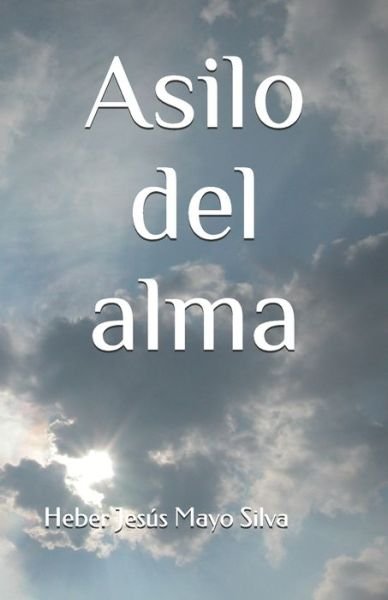 Cover for Heber Jesus Mayo Silva · Asilo del alma (Pocketbok) (2021)