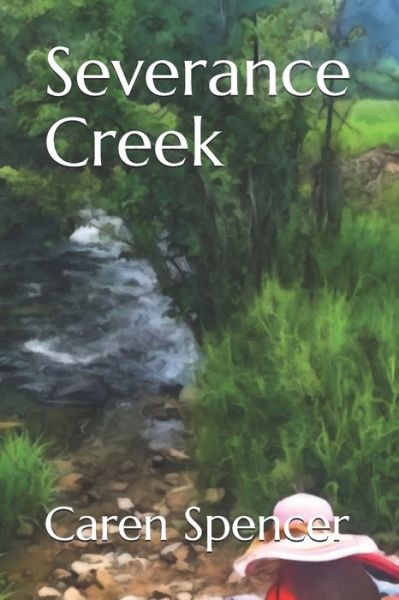 Cover for Caren Spencer · Severance Creek (Paperback Book) (2021)