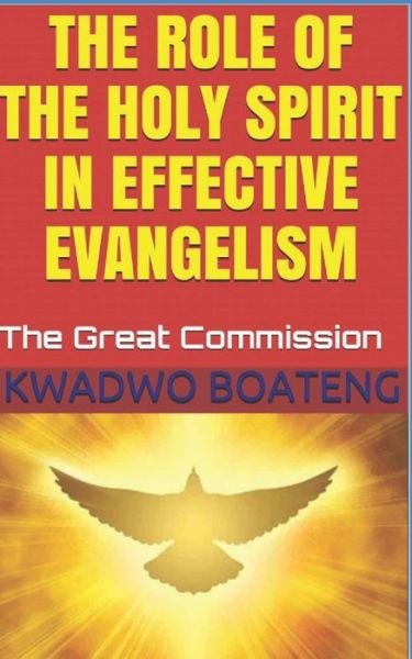 Cover for Kwadwo Boateng · The Role of the Holy Spirit in Effective Evangelism (Paperback Book) (2020)