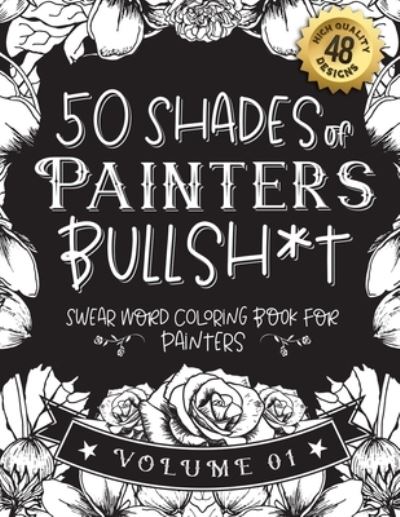 Cover for Black Feather Stationery · 50 Shades of Painters Bullsh*t (Paperback Book) (2021)