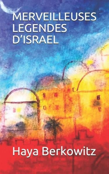 Cover for Haya Berkowitz · Merveilleuses Legendes d'Israel (Pocketbok) (2021)
