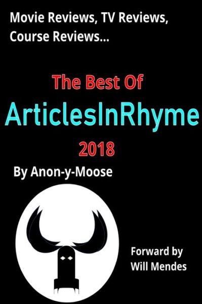 Movie Reviews, TV Reviews, Course Reviews...The Best of ArticlesInRhyme 2018 - Anon-Y-Moose - Books - Independently Published - 9798605501763 - January 29, 2020
