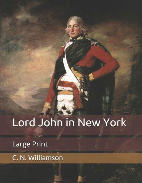 Cover for C N Williamson · Lord John in New York: Large Print (Taschenbuch) (2020)