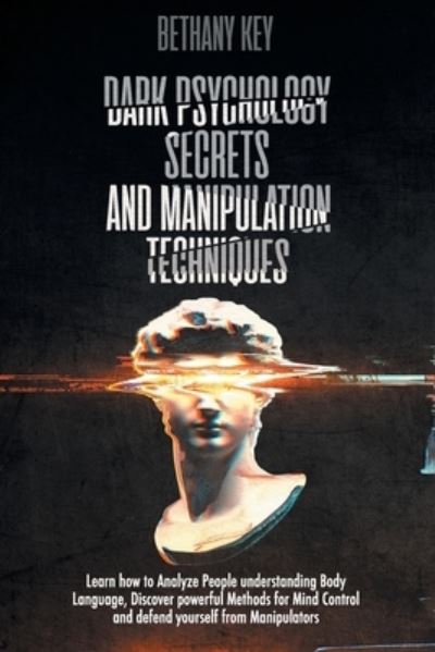 Cover for Bethany Key · Dark Psychology Secrets and Manipulation Techniques (Paperback Book) (2020)