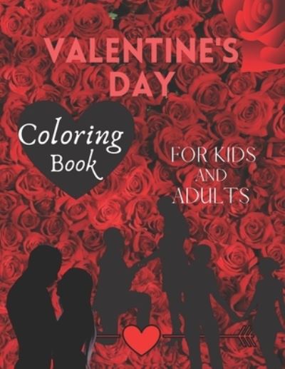 Valentine's Day Coloring Book For Kids and Adults - Jaimlan Fox - Böcker - Independently Published - 9798700624763 - 26 januari 2021