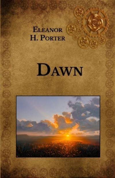 Dawn - Eleanor H Porter - Books - Independently Published - 9798710269763 - February 19, 2021