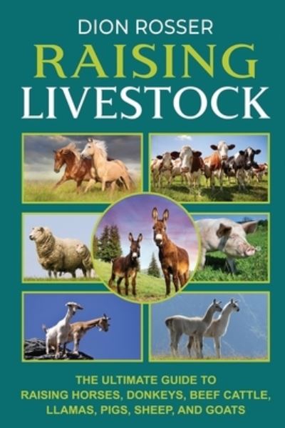 Raising Livestock - Dion Rosser - Książki - Independently Published - 9798732739763 - 4 kwietnia 2021