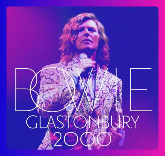 Glastonbury 2000 - David Bowie - Musiikki - PARLOPHONE - 0190295568764 - perjantai 30. marraskuuta 2018