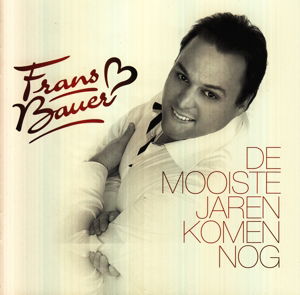 De Mooiste Jaren Die Komen Nog - Frans Bauer - Musiikki - NRGY MUSIC - 0602537297764 - torstai 10. lokakuuta 2013