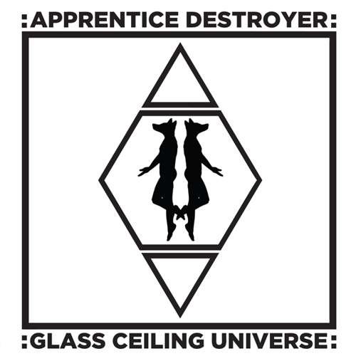 Cover for Apprentice Destroyer · Glass Ceiling Universe (LP) (2015)