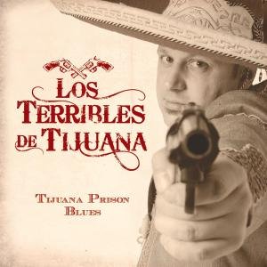 Cover for Los Terribles De Tijuana · Tijuana Prison Blues (CD) (2009)