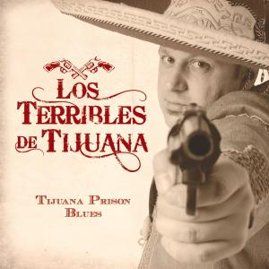 Tijuana Prison Blues - Los Terribles De Tijuana - Music - PART - 4015589001764 - February 19, 2009