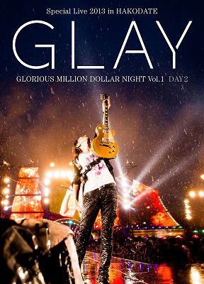 Special Live 2013 in Hakodate Gloriolorious Million Dollar Night Vol.1 L - Glay - Music - PONY CANYON INC. - 4988013512764 - November 27, 2013