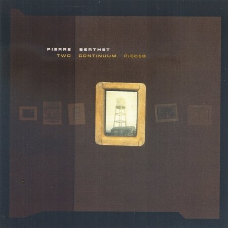 Pierre Berthet · Two Continuum Pieces (CD) (2004)