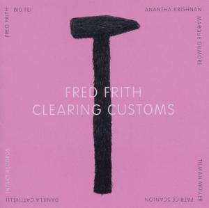 Cover for Fred Frith · Clearing Customs (CD) (2017)