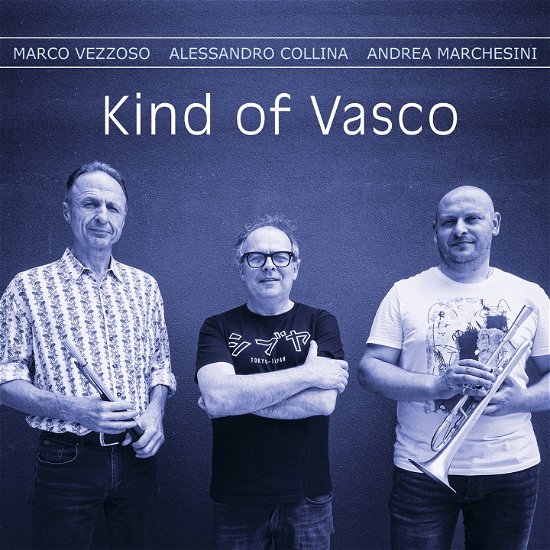 Cover for Vezzoso, Marco / Collina, Alessandro / Marchesini, Andrea · Kind of Vasco (CD) (2022)