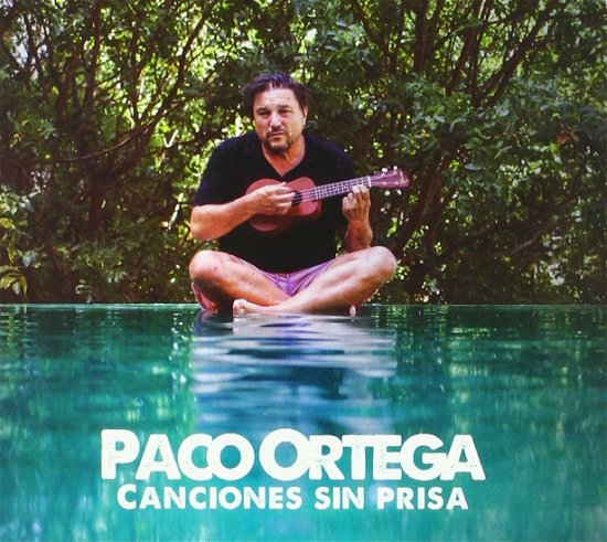 Cover for Paco Ortega · Canciones Sin Prisa (CD) (2019)