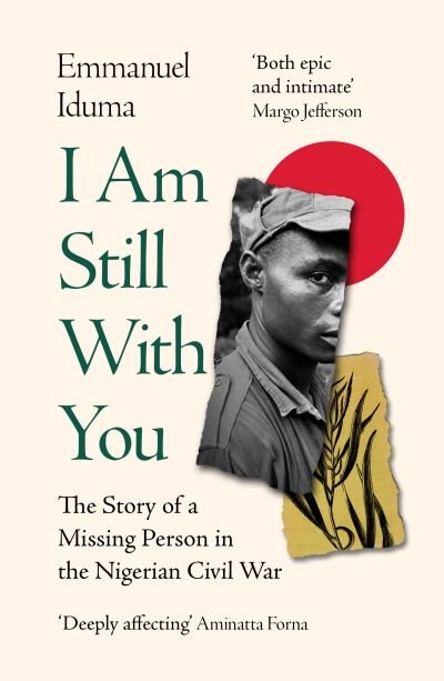 Cover for Emmanuel Iduma · I Am Still With You: The Story of a Missing Person in the Nigerian Civil War (Pocketbok) (2024)