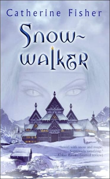 Cover for Catherine Fisher · Snow-walker (Paperback Book) [Reprint edition] (2005)