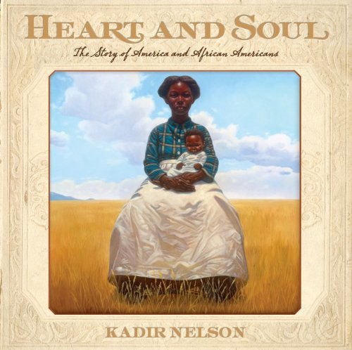 Cover for Kadir Nelson · Heart and Soul: the Story of America and African Americans (Hardcover Book) (2011)