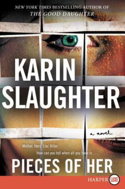 Cover for Karin Slaughter · Pieces of her a novel (Bog) [First Harperluxe edition. edition] (2018)