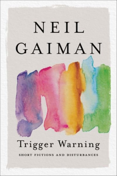 Cover for Neil Gaiman · Trigger Warning: Short Fictions and Disturbances (Paperback Book) (2021)