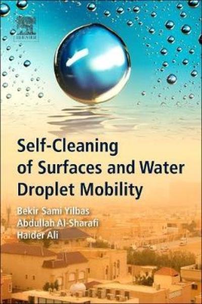 Cover for Yilbas, Bekir Sami (Mechanical Engineering Department and Center of Excellence in Renewable Energy, King Fahd University of Petroleum &amp; Minerals, Dhahran, Saudi Arabia) · Self-Cleaning of Surfaces and Water Droplet Mobility (Paperback Book) (2019)