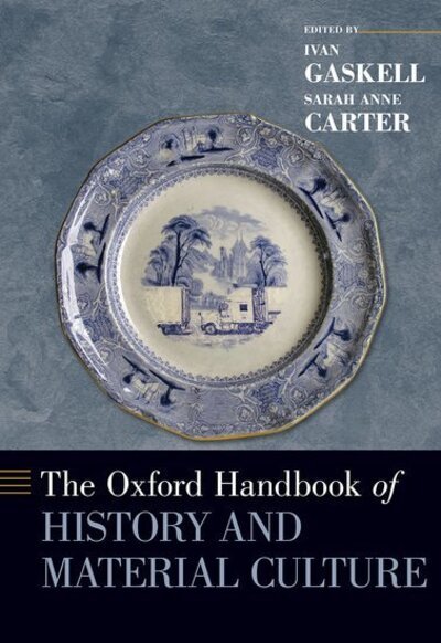 The Oxford Handbook of History and Material Culture - Oxford Handbooks -  - Livros - Oxford University Press Inc - 9780199341764 - 24 de junho de 2020