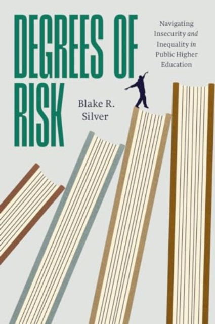 Cover for Blake R. Silver · Degrees of Risk: Navigating Insecurity and Inequality in Public Higher Education (Paperback Book) (2024)
