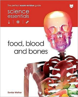 Food, Blood and Bones - Science Essentials - Biology - Denise Walker - Książki - ReadZone Books Limited - 9780237539764 - 1 listopada 2009