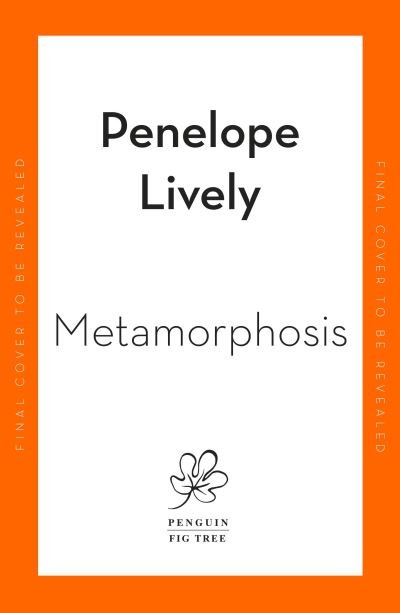 Cover for Penelope Lively · Metamorphosis: Selected Stories (Innbunden bok) (2021)