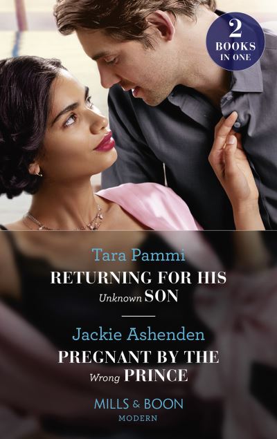 Returning For His Unknown Son / Pregnant By The Wrong Prince: Returning for His Unknown Son / Pregnant by the Wrong Prince (Pregnant Princesses) - Tara Pammi - Książki - HarperCollins Publishers - 9780263282764 - 23 grudnia 2021