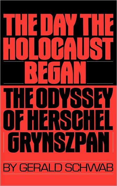 Cover for Gerald Schwab · The Day the Holocaust Began: The Odyssey of Herschel Grynszpan (Hardcover Book) [First edition] (1990)
