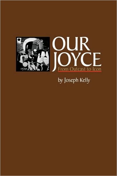 Cover for Joseph Kelly · Our Joyce: From Outcast to Icon - Literary Modernism (Paperback Book) (1998)