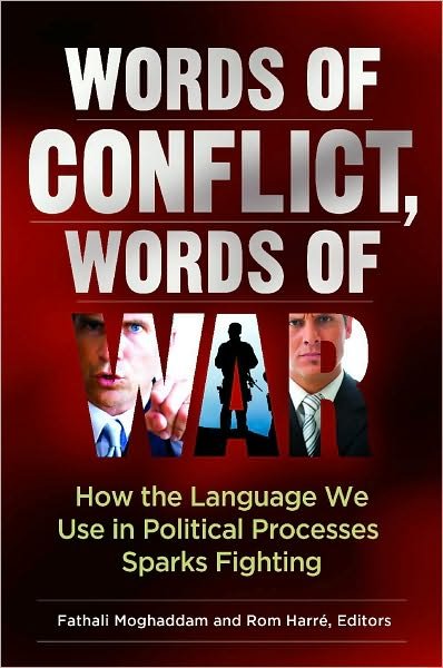 Cover for Fathali M Moghaddam · Words of Conflict, Words of War: How the Language We Use in Political Processes Sparks Fighting (Hardcover Book) (2010)