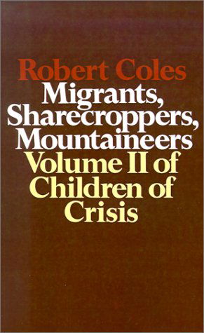 Children of Crisis - Volume 2: Migrants, Sharecroppers, Mountaineers - Robert Coles - Livres - Little, Brown & Company - 9780316151764 - 30 mars 1973