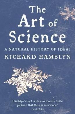 Cover for Richard Hamblyn · The Art of Science: A Natural History of Ideas (Paperback Book) (2012)